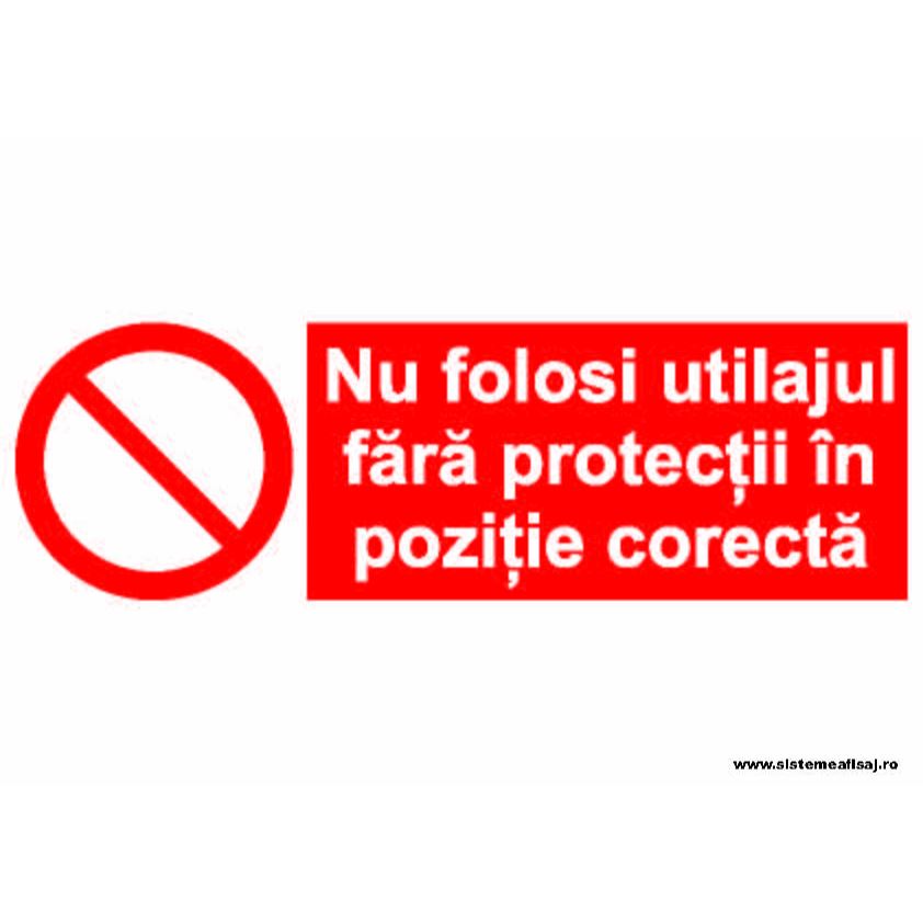 Nu Folositi Utilajul Fara Protectii In Pozitie Corecta PrintCenter.ro Shop